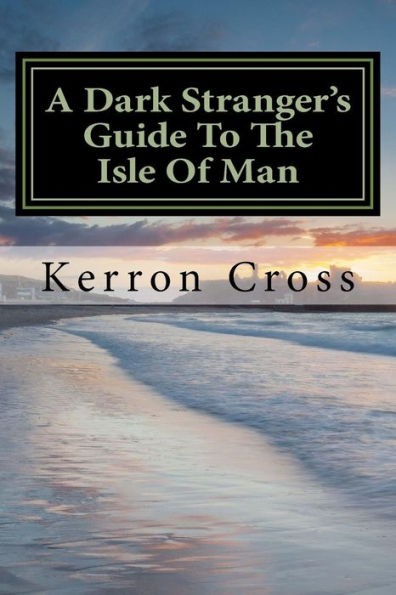 A Dark Stranger's Guide To The Isle Of Man