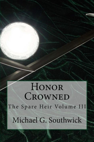 Honor Crowned: The Spare Heir Volume III