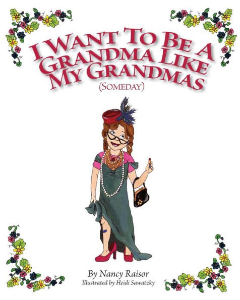 I Want To Be A Grandma Like My Grandmas (Someday) by Nancy Raisor ...