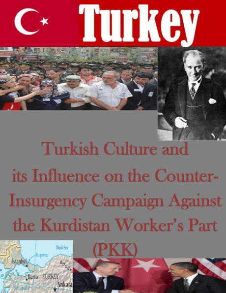 Turkish Culture and its Influence on the Counter-Insurgency Campaign Against the Kurdistan Worker's Part (PKK)