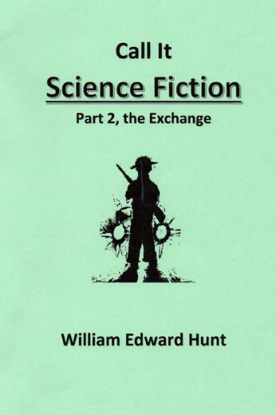 Call It Science Fiction, Part 2, the Exchange: Part 2, the Exchange