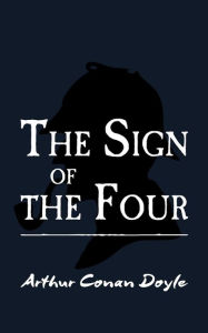 Title: The Sign of the Four: Original and Unabridged, Author: Arthur Conan Doyle