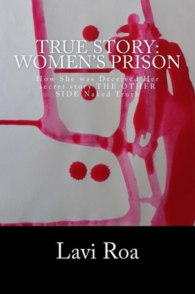 True Story: Women's Prison: How She was Deceived Her secret story THE OTHER SIDE Naked Truth