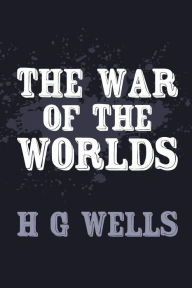 The War of the Worlds: Original and Unabridged