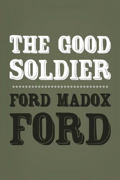 The Good Soldier: Original and Unabridged