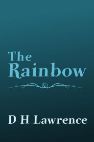 Title: The Rainbow: Original and Unabridged, Author: D. H. Lawrence