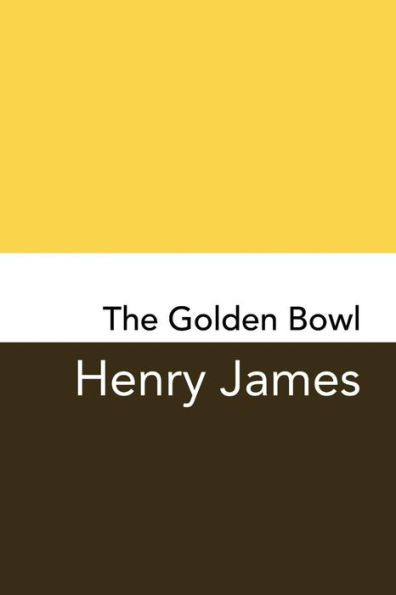 The Golden Bowl: Original and Unabridged