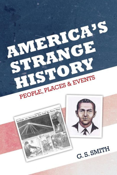 America's Strange History: : People, Places & Events