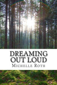 Title: Dreaming Out Loud, Author: Michelle Roth