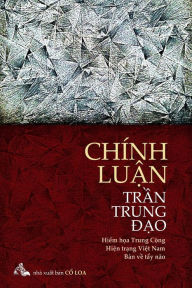 Title: Chinh Luan Tran Trung DAO: Hiem Hoa Trung Cong - Hien Trang Viet Nam - Thuoc Do Tay Nao, Author: Dao Trung Tran