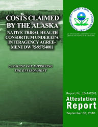 Title: Costs Claimed by the Alaska Native Tribal Health Consortium Under EPA Interagency Agreement DW 75-95754001, Author: U.S. Environmental Protection Agency