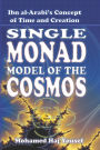 The Single Monad Model of the Cosmos: Ibn Arabi's Concept of Time and Creation