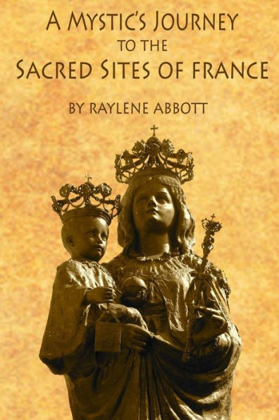 A Mystic's Journey to the Sacred Sites of France