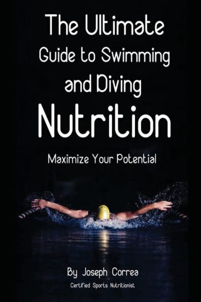 The Ultimate Guide to Swimming and Diving Nutrition: Maximize Your Potential