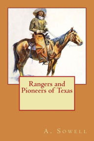 Title: Rangers and Pioneers of Texas, Author: A J Sowell