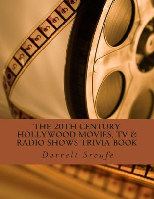 The 20th Century Hollywood Movies, TV & Radio Shows Trivia Book by Darrell  Lynn Sroufe, Paperback