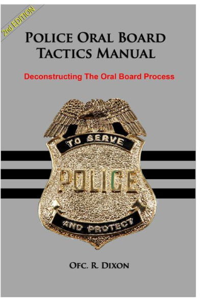 Police Oral Board Tactics Manual: Deconstructing The Oral Board Process