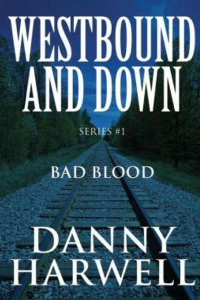 Westbound and Down Series #1: Bad Blood