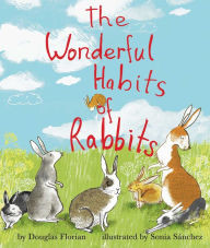 Title: The Wonderful Habits of Rabbits, Author: Douglas Florian