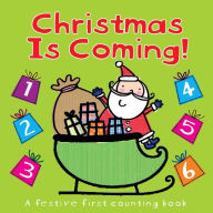 Title: Christmas is Coming!: A festive first counting book, Author: Little Bee Books