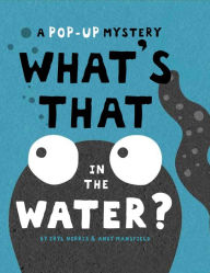 Title: What's That in the Water?: A Pop-Up Mystery, Author: Eryl Norris