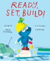Title: Ready, Set, Build!, Author: Meg Fleming