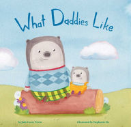 Title: What Daddies Like, Author: Judy Carey Nevin