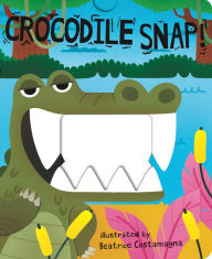 Title: Crocodile Snap!, Author: Beatrice Costamagna