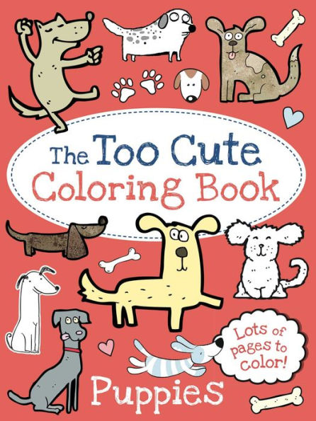 The Too Cute Coloring Book: Puppies