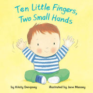Title: Ten Little Fingers, Two Small Hands, Author: Kristy Dempsey
