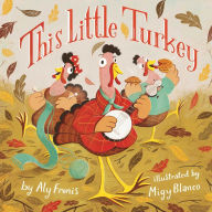 Title: This Little Turkey, Author: Aly Fronis