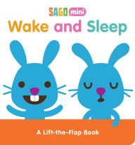 Title: Wake and Sleep: A Lift-the-Flap Book, Author: Sago Mini