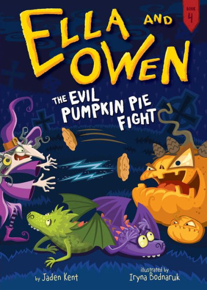 The Evil Pumpkin Pie Fight! (Ella and Owen Series #4)