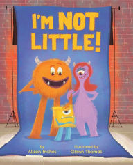 Title: I'm Not Little!, Author: Alison Inches