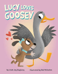 Title: Lucy Loves Goosey, Author: Linda Joy Singleton