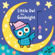 Title: Little Owl Says Goodnight: A Slide-and-Seek Book, Author: Emma Parrish