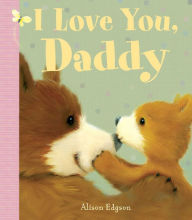 Title: I Love You, Daddy, Author: Little Bee Books