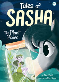 Title: Tales of Sasha 5: The Plant Pixies, Author: James J Ward