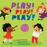 Title: Play! Play! Play! (A Baby Steps Playtime Board Book for Toddlers), Author: Douglas Florian