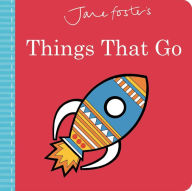 Title: Jane Foster's Things That Go, Author: Jane Foster