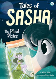 Title: Tales of Sasha 5: The Plant Pixies, Author: Alexa Pearl