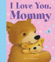 Title: I Love You, Mommy, Author: Little Bee Books