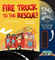 Title: Fire Truck to the Rescue!, Author: Alan Copeland