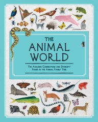 Title: The Animal World: The Amazing Connections and Diversity Found in the Animal Family Tree, Author: Jules Howard