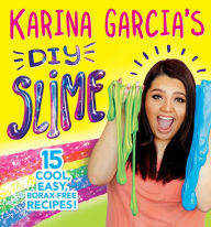 Title: Karina Garcia's DIY Slime, Author: Karina Garcia
