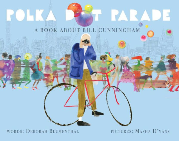 Polka Dot Parade: A Book About Bill Cunningham