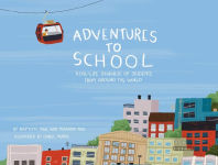 Alternative view 1 of Adventures to School: Real-Life Journeys of Students from Around the World