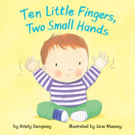 Title: Ten Little Fingers, Two Small Hands, Author: Kristy Dempsey