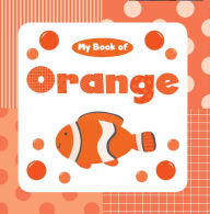 Title: My Book of Orange, Author: Little Bee Books