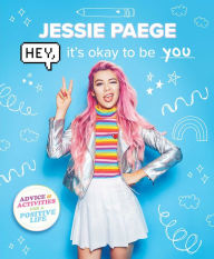 Title: Hey, It's Okay to Be You, Author: Jessie Paege